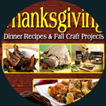 Thanksgiving Recipes and Fall Craft Projects